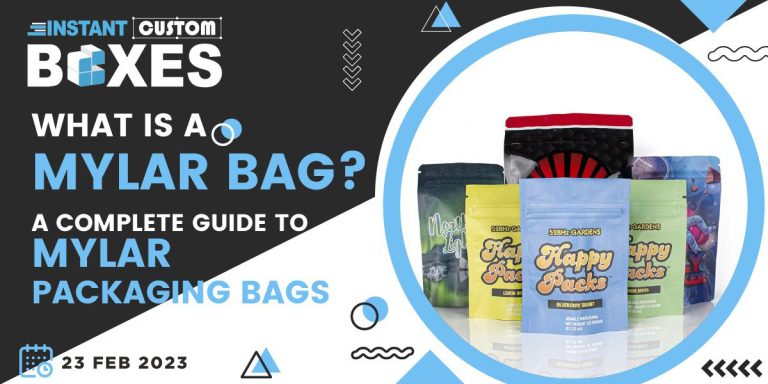 What Is A Mylar Bag? A Complete Guide To Mylar Packaging Bags!