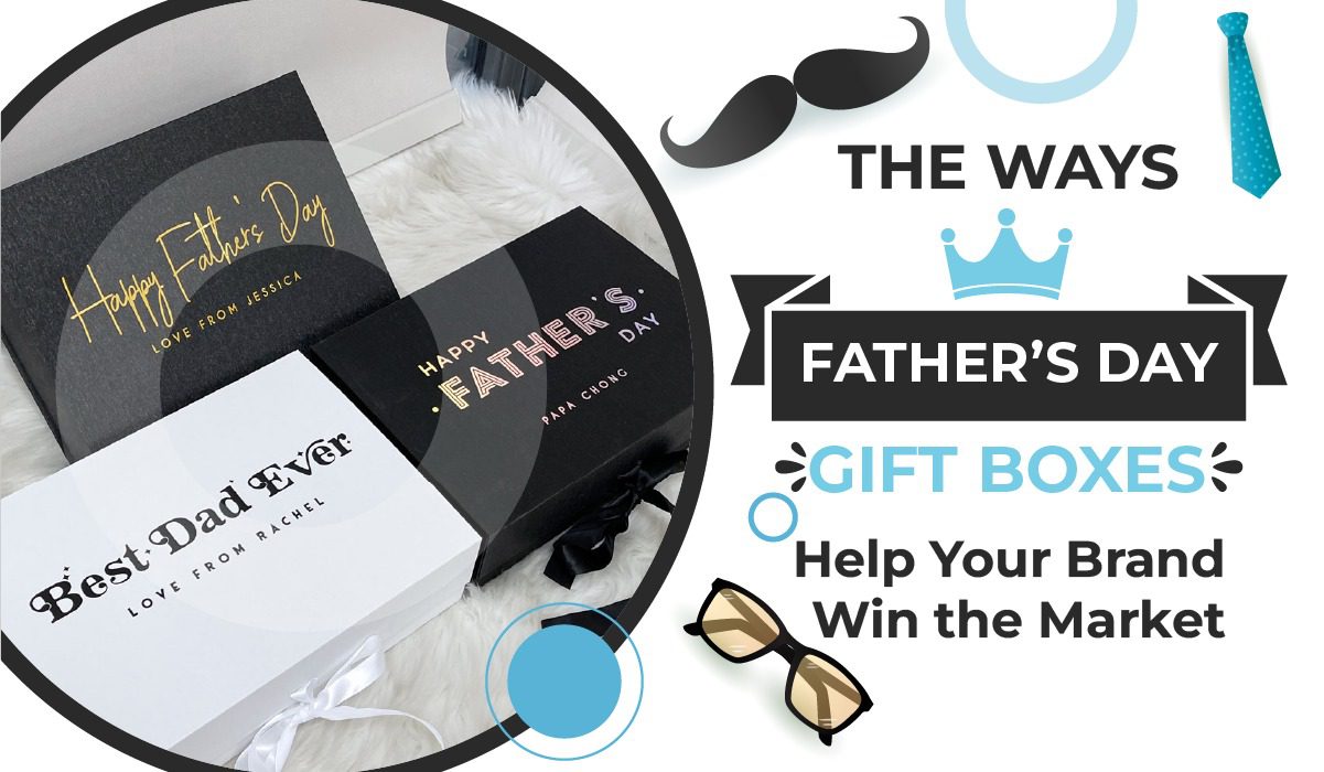 The Ways Father’s Day Gift Boxes Help Your Brand Win the Market