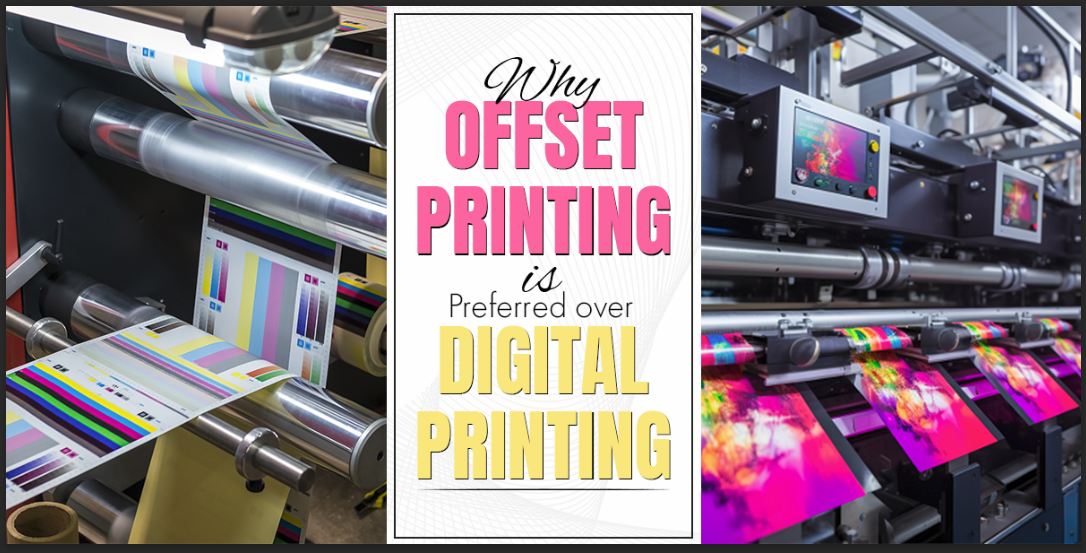 Offset Printing is Preferred over Digital Printing